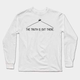 the truth is out there Long Sleeve T-Shirt